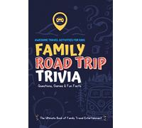 Family Road Trip Trivia: Travel Questions, Games, Fun Facts and Activities for Kids - Fun Entertainment for Kids of All Ages: Ultimate Awesome Book of ... Wacky Travel & World Fun Facts - Game Book
