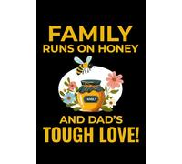 Family Runs on Honey and Dad's Tough Love!: Bug Insect Collector Journal: Notebook for Bug Lovers, Entomology Notes, Field Observations & Species Tracking - Lined Writing Logbook for Adults & Kids