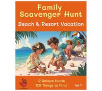 Family Scavenger Hunt - Beach and Resort Vacation Edition: A Fun Activity Book for Kids Ages 7+ - Keep Boredom Away with Creative Beach Games and Family Bonding Challenges