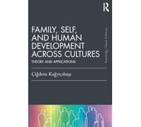 Family, Self, and Human Development Across Cultures: Theory and Applications (Psychology Press & Routledge Classic Editions)