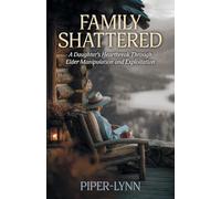 Family Shattered: A Daughter's Heartbreak Through Elder Manipulation and Exploitation
