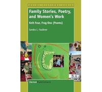 Family Stories, Poetry, and Women's Work: Knit Four, Frog One (Poems) (Social Fictions Series)