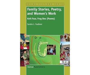 Family Stories, Poetry, and Women's Work: Knit Four, Frog One (Poems) (Social Fictions Series)