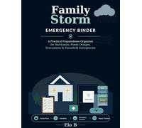 Family Storm Emergency Binder: A Practical Family Preparedness Organizer for Storms, Power Outages, Evacuations & Household Emergencies