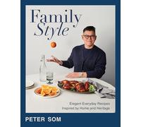 Family Style: Elegant Everyday Recipes Inspired by Home and Heritage-A Cookbook with a Modern Twist, Impress Your Guests