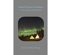 Family & Systems Constellation: In the Company of Good People