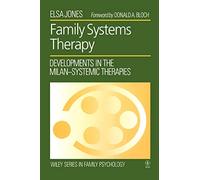 Family Systems Therapy: Developments in the Milan-Systemic Therapies: 2 (Wiley Series in Family Psychology)