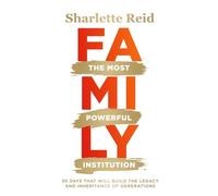 Family - The Most Powerful Institution: 30 Days that will build the legacy and inheritance of generations