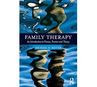 Family Therapy: An Introduction to Process, Practice and Theory