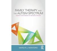 Family Therapy and the Autism Spectrum: Autism Conversations in Narrative Practice