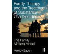 Family Therapy and the Treatment of Substance Use Disorders: The Family Matters Model