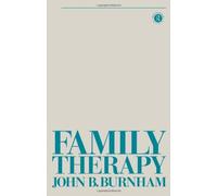 Family Therapy: First Steps Towards a Systemic Approach (Tavistock Library of Social Work Practice): Written by John B Burnham, 1986 Edition, (New Ed) Publisher: Routledge [Paperback]