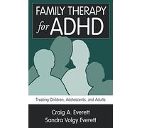 Family Therapy for ADHD: Treating Children, Adolescents, and Adults