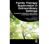 Family Therapy Supervision in Extraordinary Settings: Illustrations of Systemic Approaches in Everyday Clinical Work