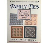 Family Ties: Old Quilt Patterns from New Cloth (Needlework and Quilting)
