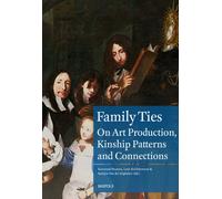 Family Ties: On Art Production, Kinship Patterns and Connections (1600-1800): 23 (Museums at the Crossroads)