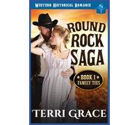 Family Ties: Western Historical Romance: 1 (Round Rock Saga)
