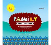 Family Time: 82 Devotional Life Lessons and Simple Prayers