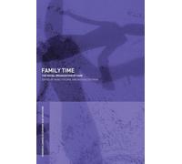 Family Time: The Social Organization of Care: 2 (Routledge IAFFE Advances in Feminist Economics)