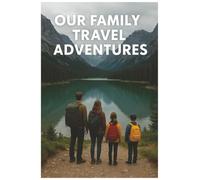 Family Travel Memories & Plans: Capture Every Special Moment Together | Record Your Trips, Plans, and Memories | Create Memories That Last a Lifetime