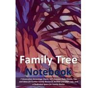 Family Tree Notebook: 7-Generation Genealogy Charts, 127 Ancestor Data Sheets, Tips and Ideas for Further Family Research, Archive and DNA Logs, and a Dedicated Space for Family Stories