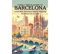 Family Trip Planner To BARCELONA: Family Mini-Adventure Expolring Barelona in Spain (Family Trip Planners to Major Cities Around the World)