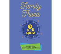 Family Trivia Quiz 200 General Knowledge Questions: Trivia Books 200 General Knowledge Quiz Questions