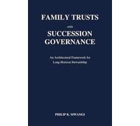 Family Trusts and Succession Governance: An Architectural Framework for Long-Horizon Stewardship (The Foundations of Order)
