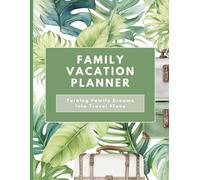 Family Vacation Planner: Turning Family Dreams into Travel Plans