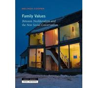 Family Values: Between Neoliberalism and the New Social Conservatism by...