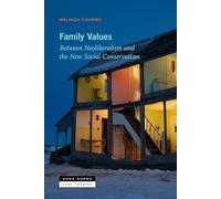Family Values: Between Neoliberalism and the New Social Conservatism (Near Futures, 1)