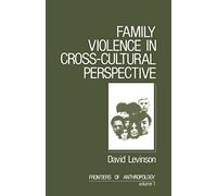 Family Violence in Cross-Cultural Perspective: 1 (Frontiers of Anthropology)