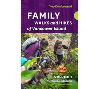 Family Walks and Hikes of Vancouver Island - Revised Edition: Volume 1: Victoria to Nanaimo