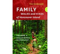 Family Walks and Hikes of Vancouver Island - Volume 2: Streams, Lakes, and Hills from Nanaimo North to Strathcona Park