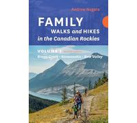 Family Walks & Hikes Canadian Rockies - 2nd Edition, Volume 1: Bragg Creek - Kananaskis - Bow Valley (Family Walks and Hikes)