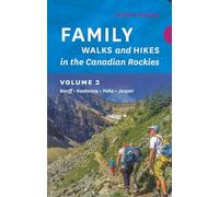 Family Walks & Hikes Canadian Rockies: Volume 2: Banff, Kootenay, Yoho, Jasper (Family Walks and Hikes Series)