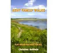 Family Walks in Kent: Flat Walks Suitable for All