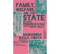 Family, Welfare, and the State: Between Progressivism and the New Deal, Second Edition