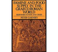 Famine and Food Supply in the Graeco-Roman World – Responses to Risk and Crisis