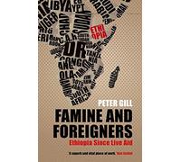 Famine and Foreigners: Ethiopia Since Live Aid