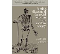 Famine, Disease and the Social Order in Early Modern Society: 10 (Cambridge Studies in Population, Economy and Society in Past Time, Series Number 10)