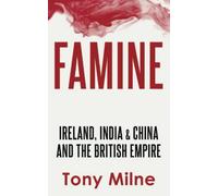 Famine: Ireland, India and China, and the British Empire