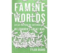 Famine Worlds: Life at the Edge of Suffering in Lebanon’s Great War