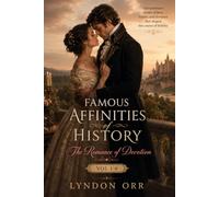Famous Affinities of History: The Romance of Devotion. Vol 1-4, Complete Edition