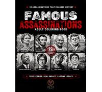 Famous Assassinations: An Adult Coloring Book Featuring 22 Historical Figures, Portraits & Scenes (Dark History Coloring Collection)