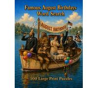 Famous August Birthdays Word Search: 100 Large Print Puzzles Celebrating Ten Legendary Figures Born in August From Explorers and Frontier Legends to Novelists and Composers (Famous Birthdays)