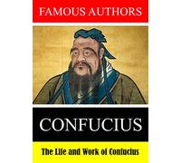 Famous Authors: The Life and Work of Confucius