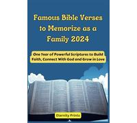 Famous Bible Verses to Memorize as a Family 2024: One Year of Powerful Scriptures to Build Faith, Connect With God and Grow in Love