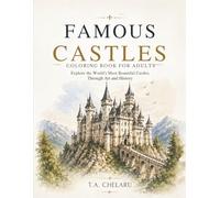 Famous Castles Coloring Book for Adults: Relaxing Castle Designs with 22 Iconic Landmarks, Architecture & History