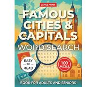 Famous Cities & Capitals Word Search Puzzle Book Large Print for Adults and Seniors: 100 Fun & Educational Word Search Puzzles Featuring Iconic ... ... Puzzle Collection for Adults & Seniors)
